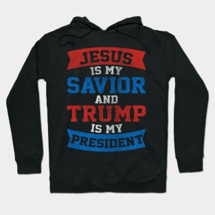 Jesus Is My Savior Trump Is My President Slogan Hoodie